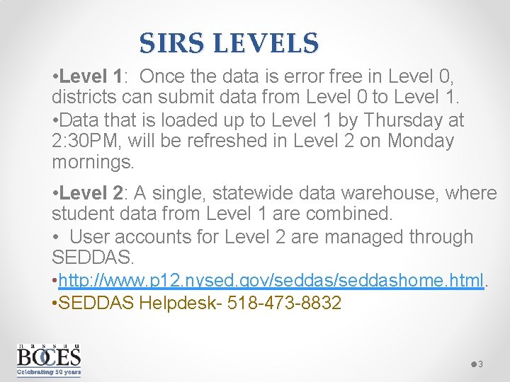 SIRS LEVELS • Level 1: Once the data is error free in Level 0,