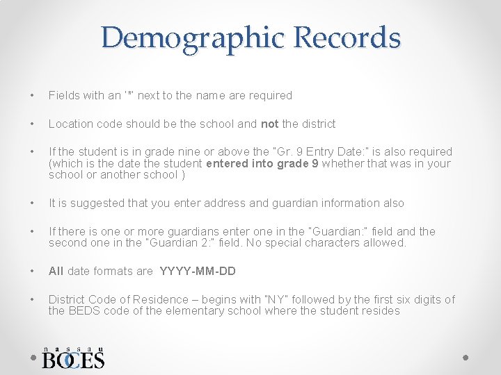Demographic Records • Fields with an ‘*’ next to the name are required •