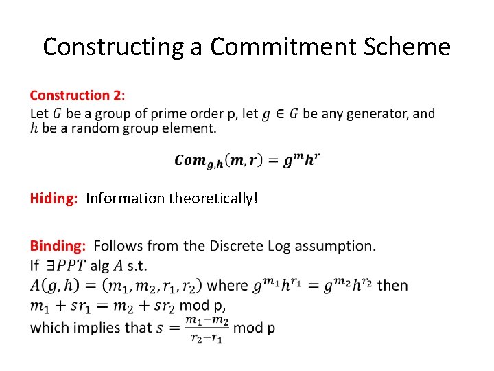 Constructing a Commitment Scheme • Hiding: Information theoretically! 