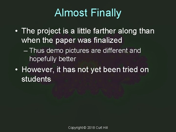 Almost Finally • The project is a little farther along than when the paper