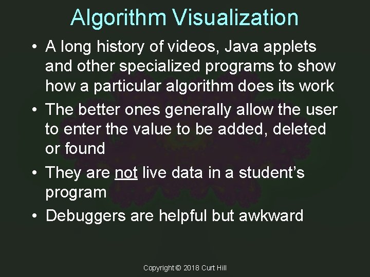 Algorithm Visualization • A long history of videos, Java applets and other specialized programs