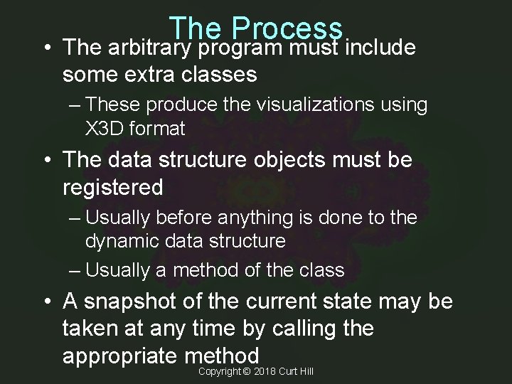  • The Process The arbitrary program must include some extra classes – These