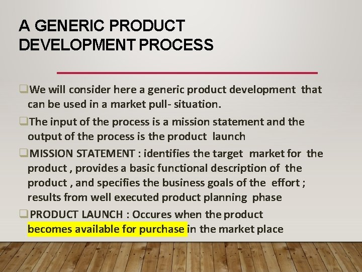A GENERIC PRODUCT DEVELOPMENT PROCESS We will consider here a generic product development that