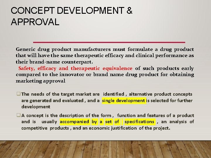 CONCEPT DEVELOPMENT & APPROVAL Generic drug product manufacturers must formulate a drug product that
