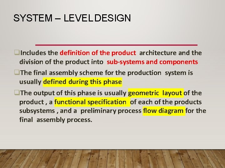 SYSTEM – LEVEL DESIGN Includes the definition of the product architecture and the division