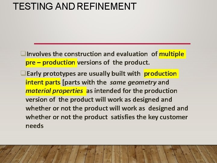TESTING AND REFINEMENT Involves the construction and evaluation of multiple pre – production versions