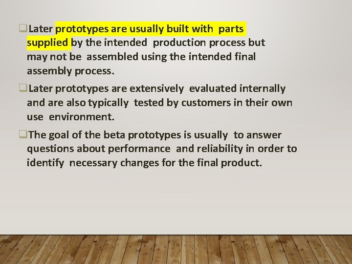  Later prototypes are usually built with parts supplied by the intended production process