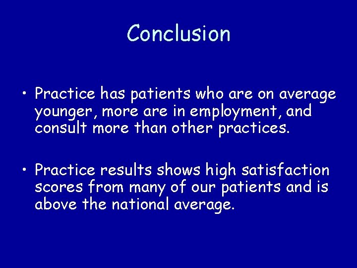 Conclusion • Practice has patients who are on average younger, more are in employment,