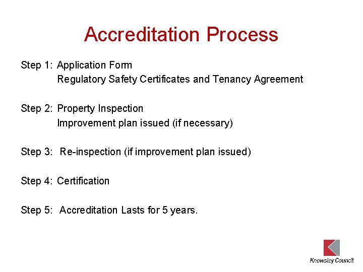 Accreditation Process Step 1: Application Form Regulatory Safety Certificates and Tenancy Agreement Step 2: