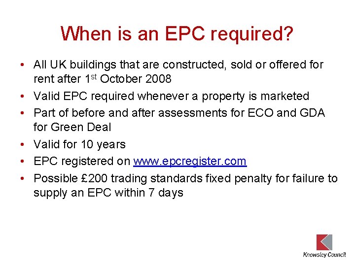 When is an EPC required? • All UK buildings that are constructed, sold or