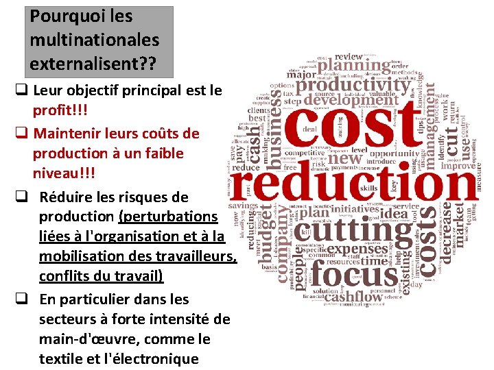 Pourquoi les multinationales externalisent? ? q Leur objectif principal est le profit!!! q Maintenir