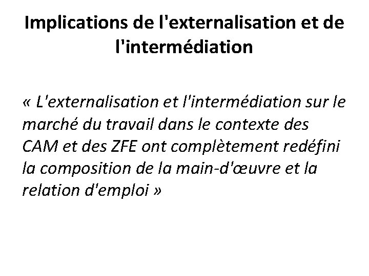 Implications de l'externalisation et de l'intermédiation « L'externalisation et l'intermédiation sur le marché du