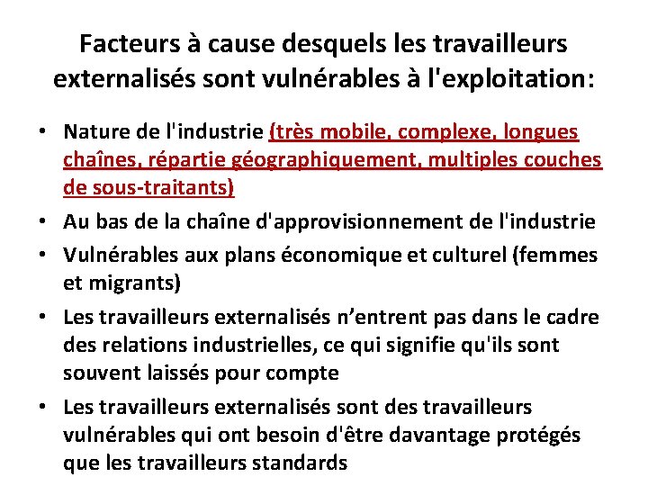 Facteurs à cause desquels les travailleurs externalisés sont vulnérables à l'exploitation: • Nature de