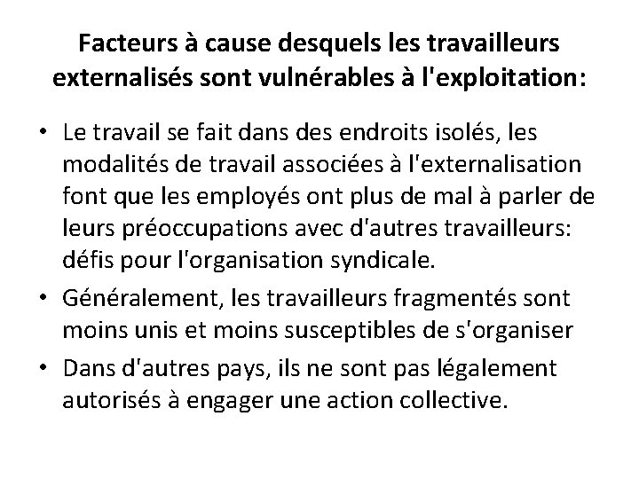 Facteurs à cause desquels les travailleurs externalisés sont vulnérables à l'exploitation: • Le travail