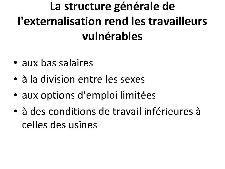 La structure générale de l'externalisation rend les travailleurs vulnérables • • aux bas salaires