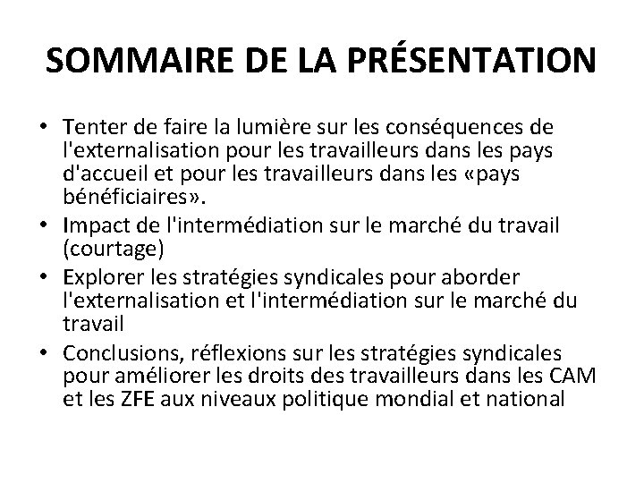 SOMMAIRE DE LA PRÉSENTATION • Tenter de faire la lumière sur les conséquences de