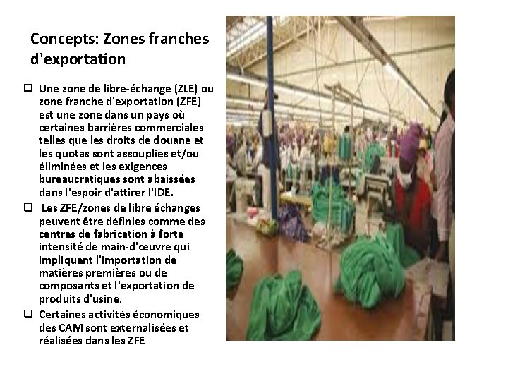 Concepts: Zones franches d'exportation q Une zone de libre-échange (ZLE) ou zone franche d'exportation