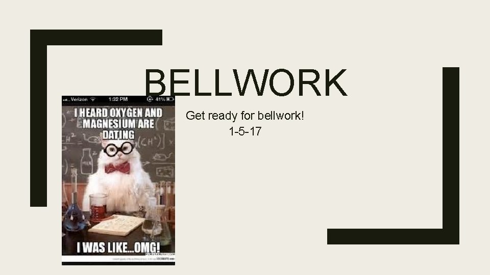 BELLWORK Get ready for bellwork! 1 -5 -17 