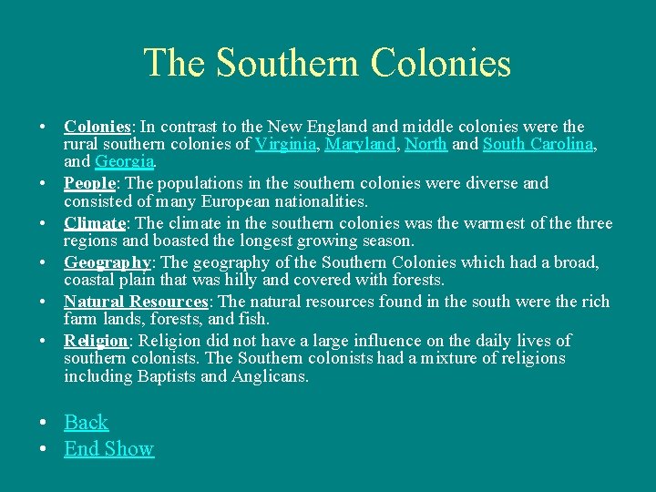 The Southern Colonies • Colonies: In contrast to the New England middle colonies were