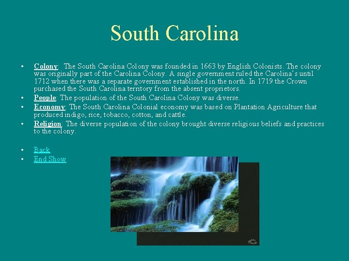 South Carolina • • • Colony: The South Carolina Colony was founded in 1663