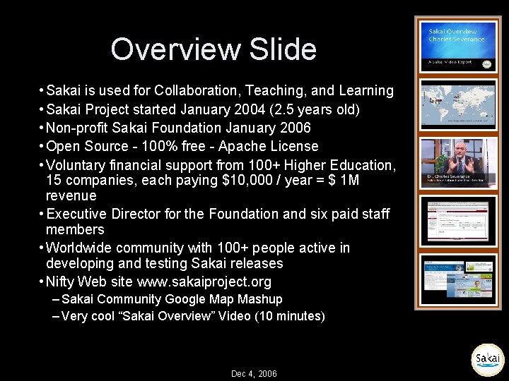 Overview Slide • Sakai is used for Collaboration, Teaching, and Learning • Sakai Project