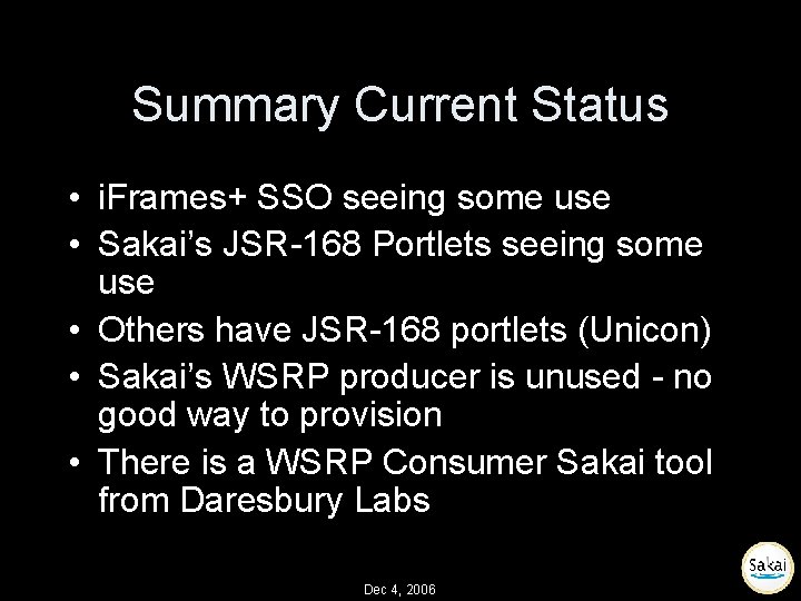 Summary Current Status • i. Frames+ SSO seeing some use • Sakai’s JSR-168 Portlets