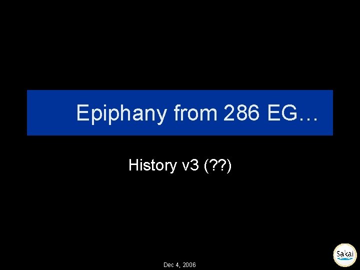 Epiphany from 286 EG… History v 3 (? ? ) Dec 4, 2006 