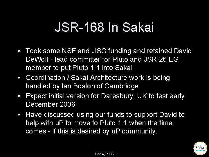 JSR-168 In Sakai • Took some NSF and JISC funding and retained David De.
