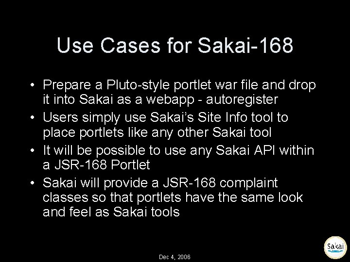 Use Cases for Sakai-168 • Prepare a Pluto-style portlet war file and drop it