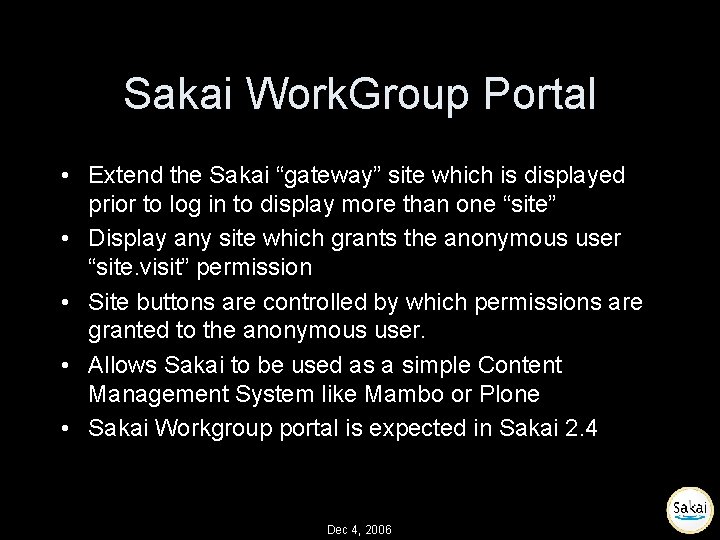Sakai Work. Group Portal • Extend the Sakai “gateway” site which is displayed prior