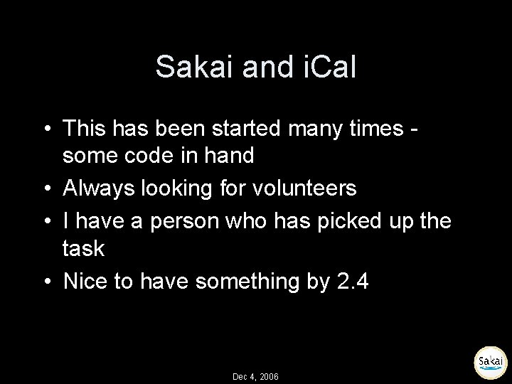 Sakai and i. Cal • This has been started many times some code in