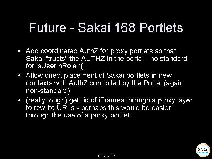 Future - Sakai 168 Portlets • Add coordinated Auth. Z for proxy portlets so