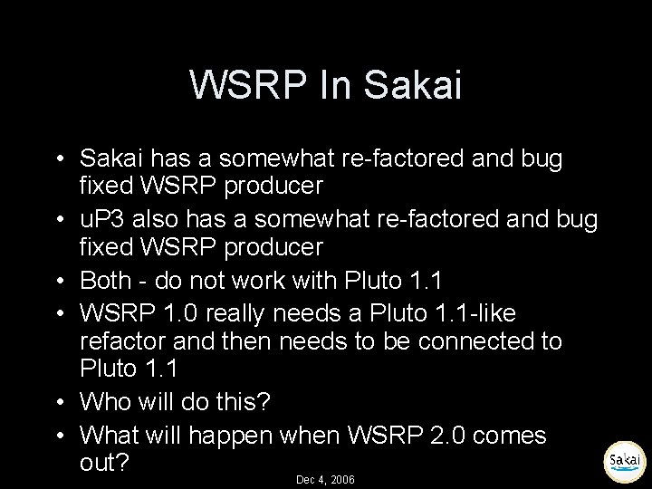 WSRP In Sakai • Sakai has a somewhat re-factored and bug fixed WSRP producer