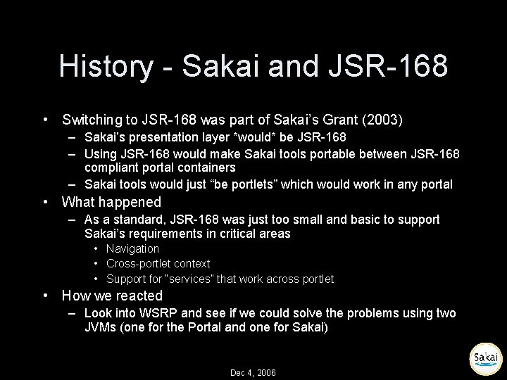 History - Sakai and JSR-168 • Switching to JSR-168 was part of Sakai’s Grant