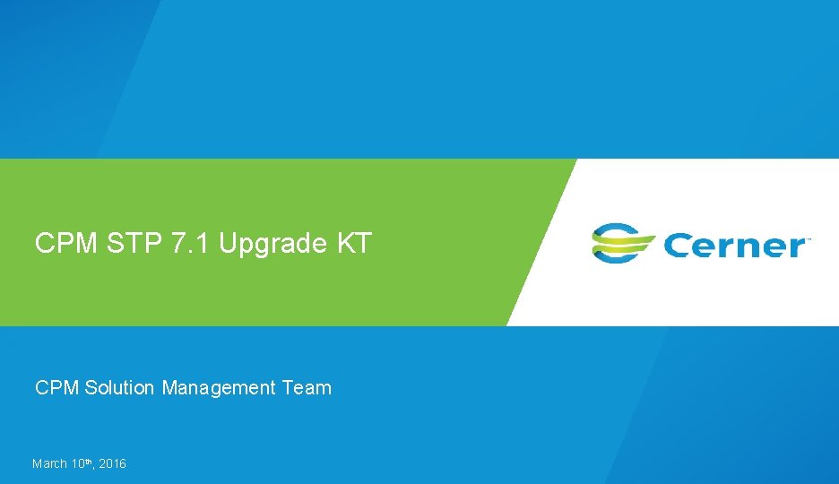 CPM STP 7. 1 Upgrade KT CPM Solution Management Team March 10 th, 2016