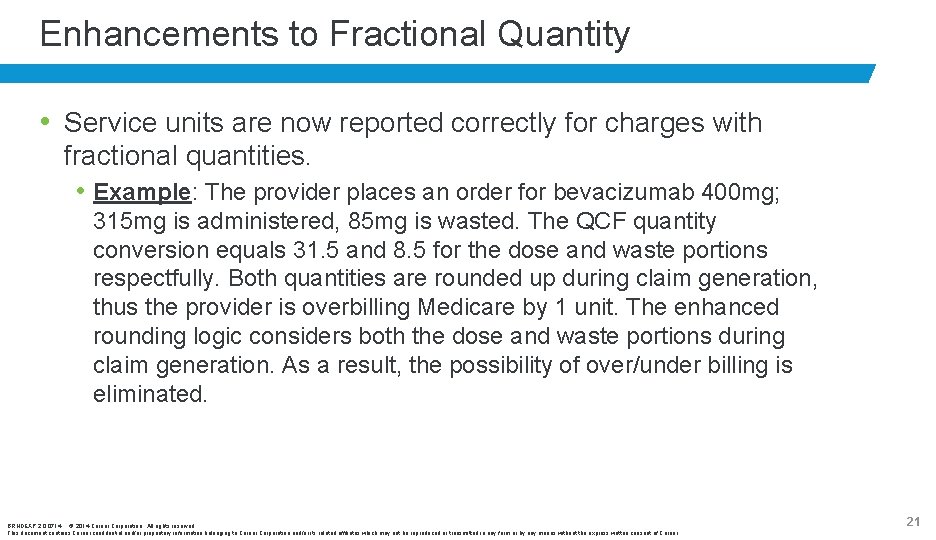 Enhancements to Fractional Quantity • Service units are now reported correctly for charges with