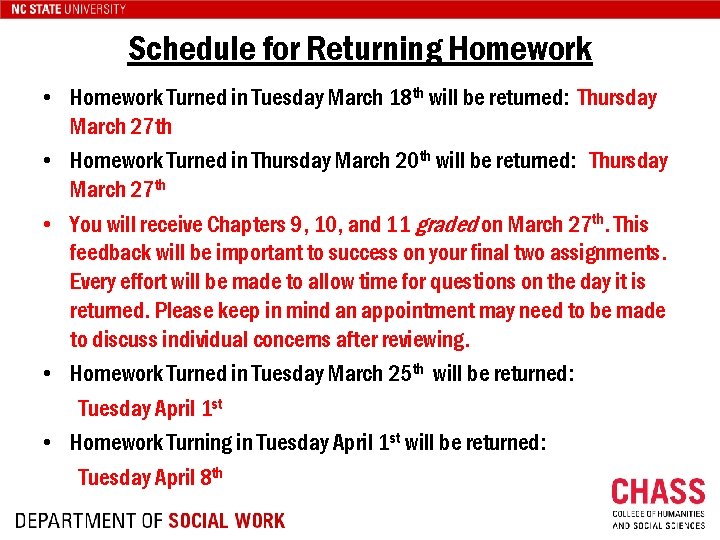 Schedule for Returning Homework • Homework Turned in Tuesday March 18 th will be