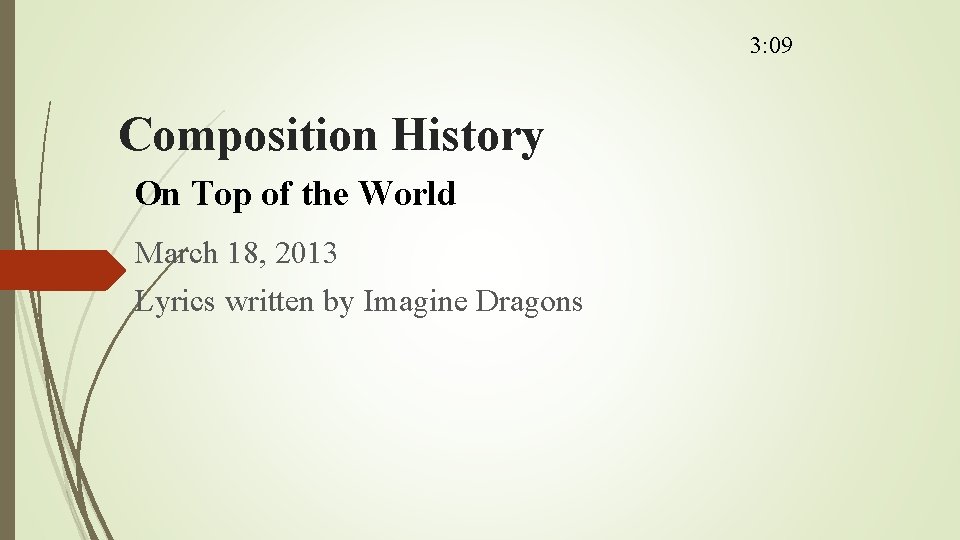 3: 09 Composition History On Top of the World March 18, 2013 Lyrics written