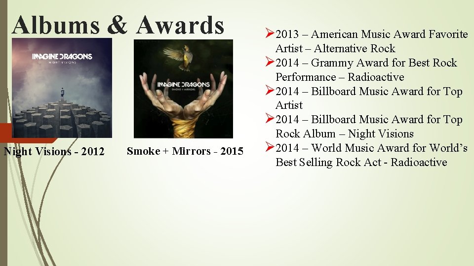 Albums & Awards Night Visions - 2012 Smoke + Mirrors - 2015 Ø 2013