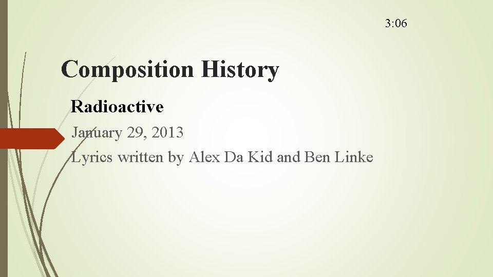 3: 06 Composition History Radioactive January 29, 2013 Lyrics written by Alex Da Kid