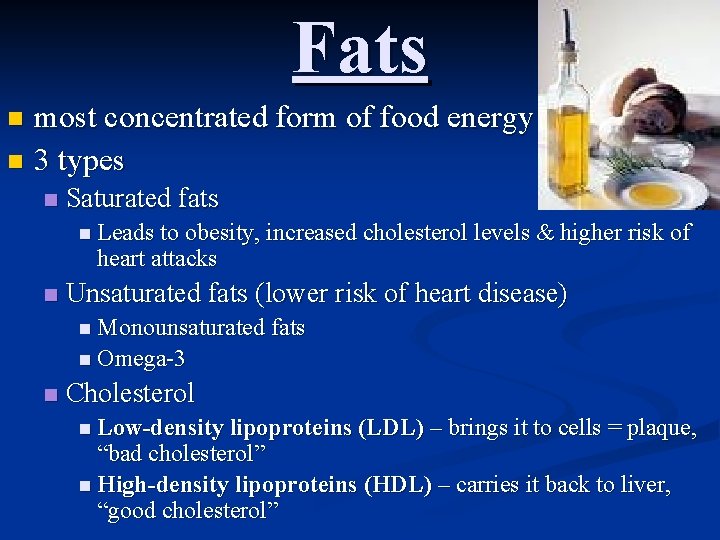 Fats most concentrated form of food energy n 3 types n n Saturated fats