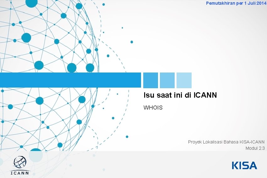 Pemutakhiran per 1 Juli 2014 1 Isu saat ini di ICANN WHOIS Proyek Lokalisasi