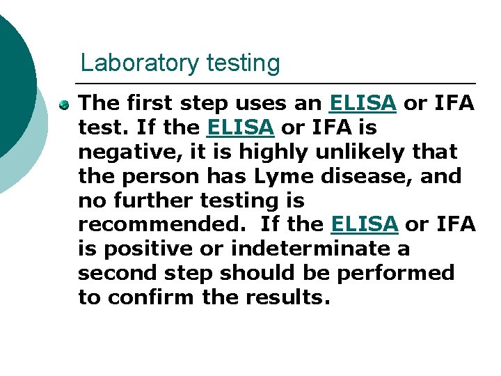 Laboratory testing The first step uses an ELISA or IFA test. If the ELISA Laboratory testing The first step uses an ELISA or IFA test. If the ELISA