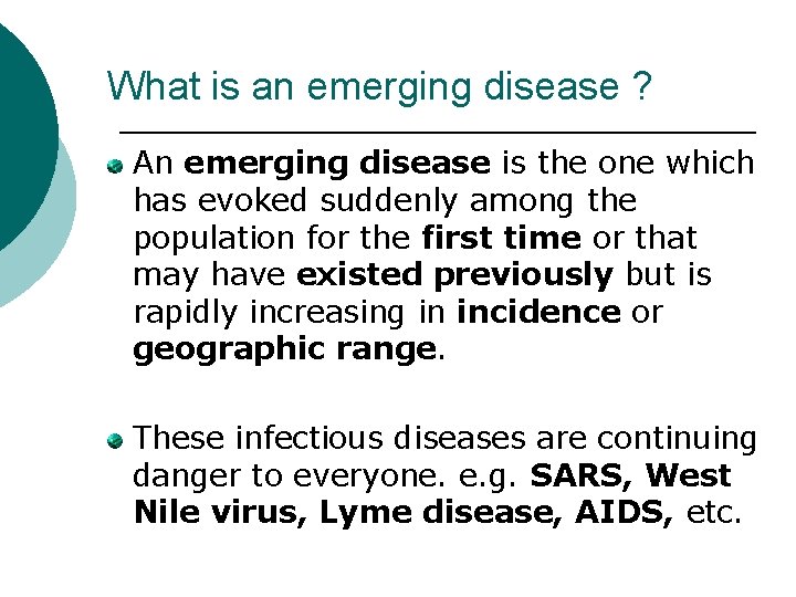 What is an emerging disease ? An emerging disease is the one which has