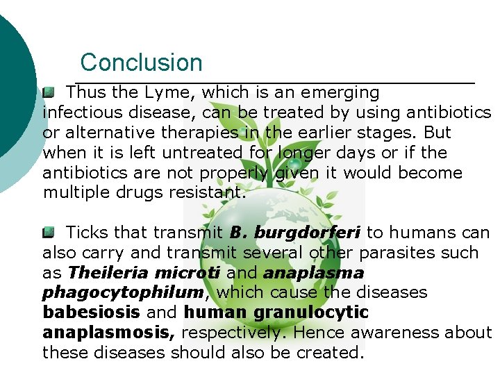 Conclusion Thus the Lyme, which is an emerging infectious disease, can be treated by