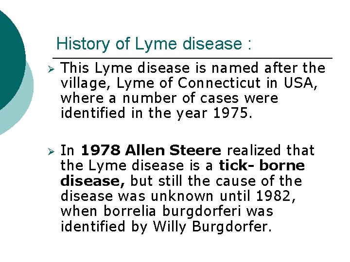 History of Lyme disease : Ø Ø This Lyme disease is named after the