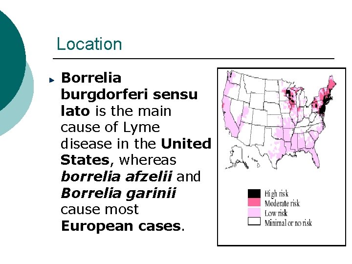 Location Borrelia burgdorferi sensu lato is the main cause of Lyme disease in the Location Borrelia burgdorferi sensu lato is the main cause of Lyme disease in the