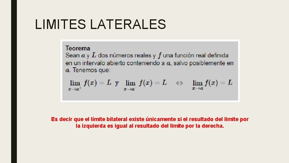 LIMITES LATERALES Es decir que el límite bilateral existe únicamente si el resultado del