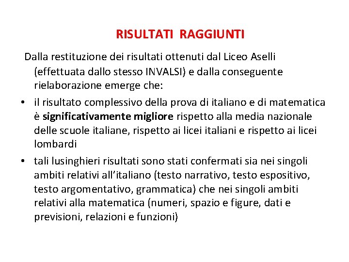 RISULTATI RAGGIUNTI Dalla restituzione dei risultati ottenuti dal Liceo Aselli (effettuata dallo stesso INVALSI)