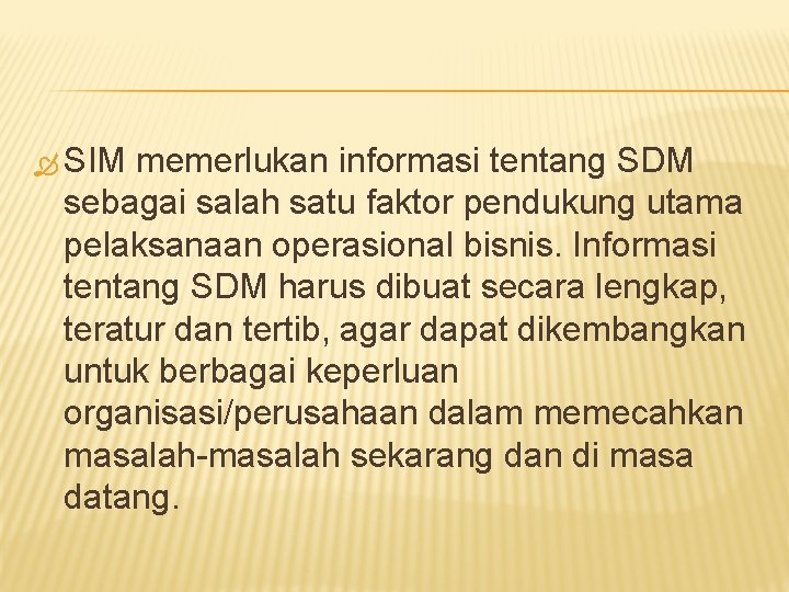  SIM memerlukan informasi tentang SDM sebagai salah satu faktor pendukung utama pelaksanaan operasional